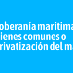 Soberanía marítima. Bienes comunes o privatización del mar.