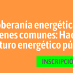 Soberanía Energética y Bienes Comunes