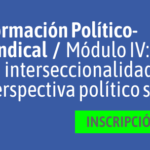 Formación Político Sindical – Modulo IV: Interseccionalidad