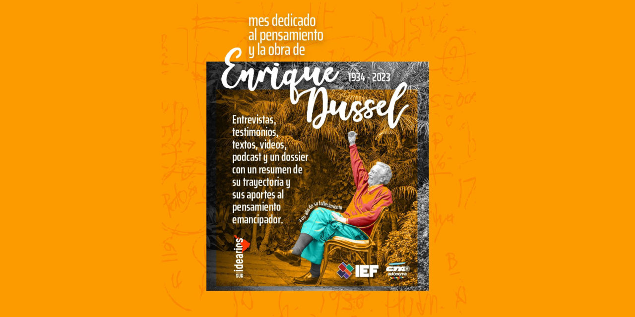 Idearios desde el Sur del IEF lanza el mes dedicado al pensamiento de Enrique Dussel a un año de su fallecimiento